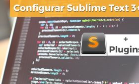 Sublime Text 3 Configuración y Trabajo